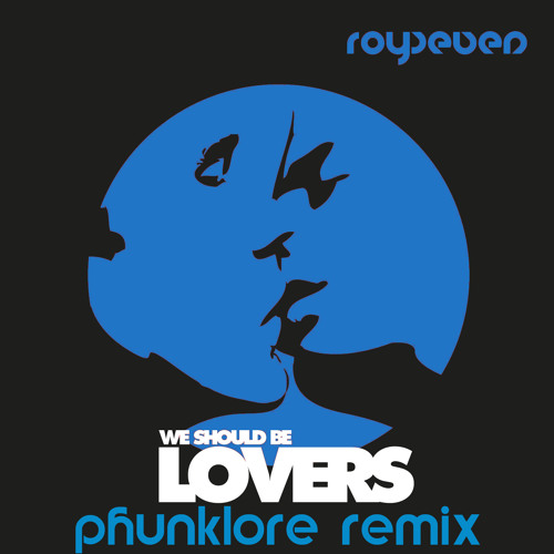 We Should Be Lovers (Phunklore 12" Remix) - Royseven