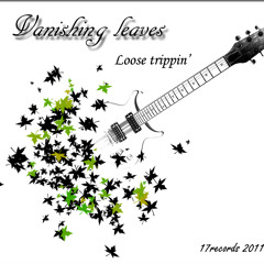 Vanishing leaves - Loose Trippin'