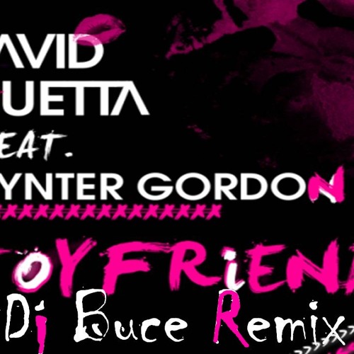 David Guetta Ft Wytner Gordon Toyfriend Dj Buce Remix By Djbuce