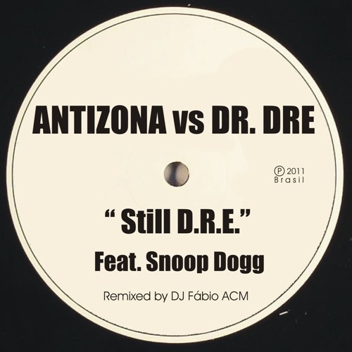 Dr.Dre VS Antizona - Still D.R.E. feat Snoop Dogg (Rapcore Remixed by DJ Fábio ACM)