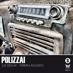 Jus Deelax, Ferran Aguado - Polizzai (original mix + dub mix)