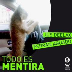 Jus Deelax, Ferran Aguado - Todo es mentira
