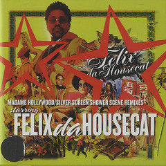 Felix Da Housecat - Madame Hollywood (Tiga Mister Hollywood Version)