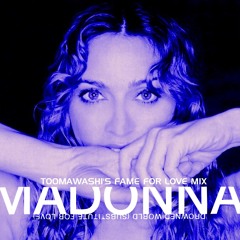 MADONNA - DROWNED WORLD - SUBSTITUTE FOR LOVE - Toomawashi's Fame For Love Mix