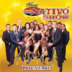 Nativo Show - Triunfare 09 Eres tu