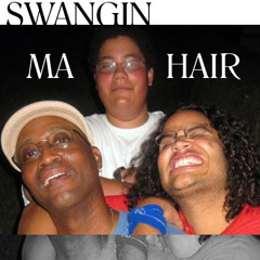 Swangin Ma Hair