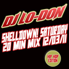 SHELLDOWN! SATURDAY MIXTAPE 12 03 11 DJ LO-DON