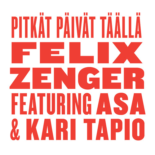 Felix Zenger - Pitkät Päivät Täällä (feat. Asa & Kari Tapio)