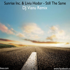 Sunrise Inc. & Liviu Hodor - Stll The Same (DJ Vianu Extended Remix)