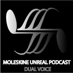 Moleskine Music Present: [Unreal PODCAST001] - Dual Voice