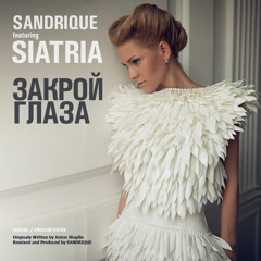 Sandrique ft Siatria - Zakroy Glaza [russian progressive]