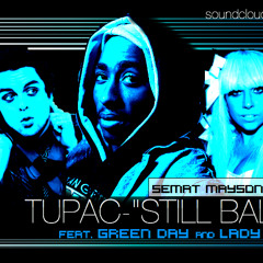 2Pac- "Still Ballin" feat. Green Day & Lady Gaga (Semat Mayson Remix)