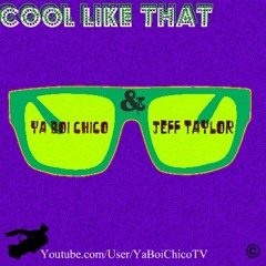 Cool like That Ya Boi Chico Feat. Jeff Taylor