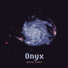 Galaxy walker - Onyx (Original Mix)