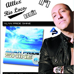 ALAN PRIDE - Shine ( ALLLEX RIO LOCO REMIX )  ///  NJOY RECORD