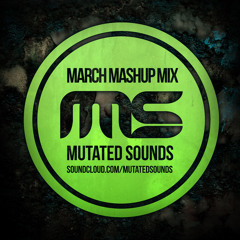 March Mashup - Mutated Sounds 2011