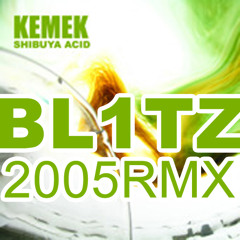 KEMEK Shibuya Acid (BL1TZ 2005 Remix) [FREE TRACK]