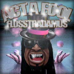 Flosstradamus - Act a Fool (Fest Mix)