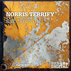 Norris Terrify - Bine, Talk To Me (BRB Digital 005) OUT NOW!