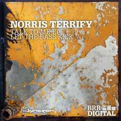 Norris Terrify - Let The Bass Kick! (BRB Digital 005) OUT NOW!