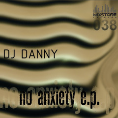 Dj Danny - No (original mix) (No Anxiety EP) @ Mix Store Records