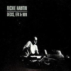 Richie Hawtin - Decks, Efx & 909