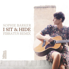 Sophie Barker - I Sit & Hide ( Fibratus Remix )