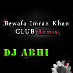 Bewafa Imran khan CLUB - REMIX DJ ABHI