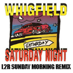 Whigfield - Saturday Night (L2R Sunday Morning Remix)