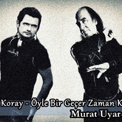 Erkin Koray - Öyle Bir Gecer Zaman Ki (Murat Uyar Remix)