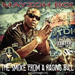 MayZoh Boi- Never Had Nothing [The Smoke From A Raging Bull]