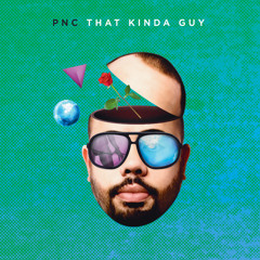 PNC - That Kinda Guy