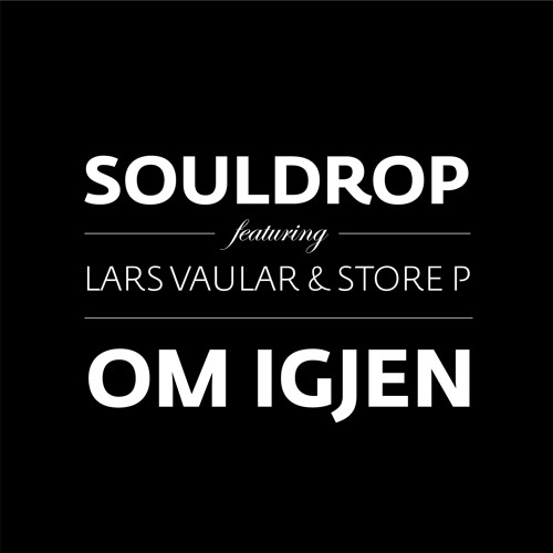 Souldrop ft. Lars Vaular & Store P - Om Igjen (Leca's De Luzius Remax)