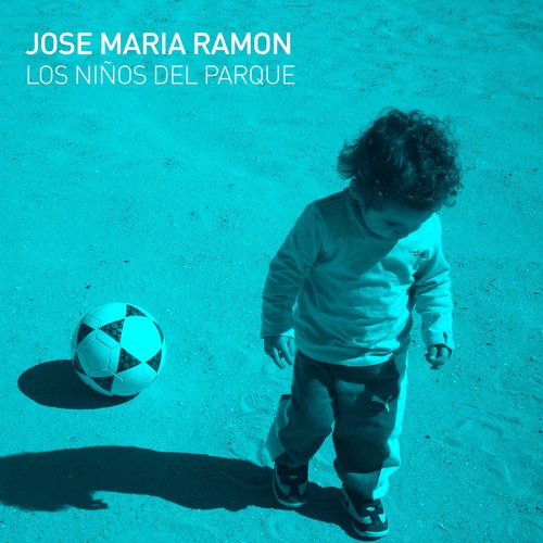 Jose Maria Ramon - Niños del Parque - original mix