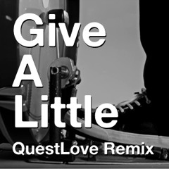 Give A Little - QuestLove Remix