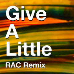 Give A Little - RAC Remix
