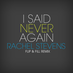 Rachel Stevens - I Said Never Again (Flip & Fill Remix)