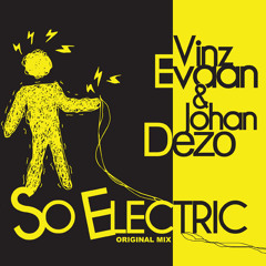Vinz Evaan & Johan Dezo - So Electric (Original Mix) FREE DOWNLOAD / TELECHARGEMENT GRATUIT