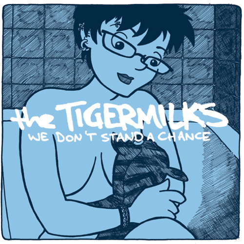 The Tigermilks - Get Me Away from Here, I'm Dying
