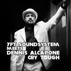 7FT soundsystem VS Dennis Alcapone - Cry Tough [ REFIX ]