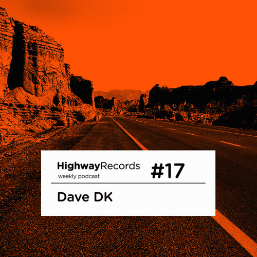 Highway Podcast #17 — Dave DK