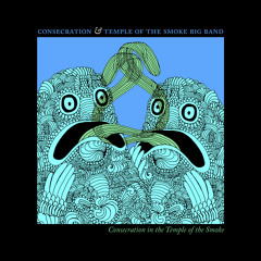 Consecration &amp; Temple of the Smoke Big Band - Consecration in the Temple of the Smoke 2