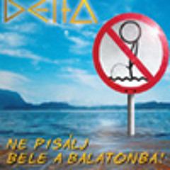 Delta - Ne pisálj bele a Balatonba