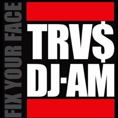 Travis Barker & Dj AM - Fix your face