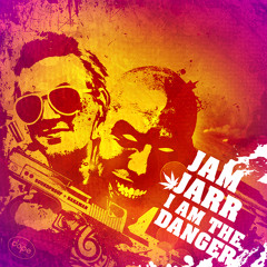 Jam Jarr - I Am The Danger