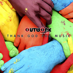 Outwork feat Mr Gee-Thank god for music