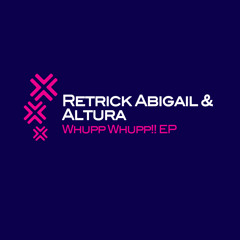 Retrick Abigail & Altura - Whup Whup! (Original Mix)