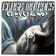 CLOSE MY EYES - BAY B KANE