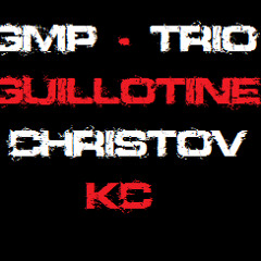 Trio - Guillotine, Christov, KC