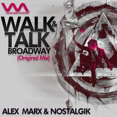 Nostalgik & Alex Marx -WALK & TALK BROADWAY(Original Mix)Volume Media Recordings